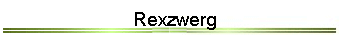 Rexzwerg